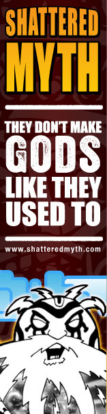 Shattered Myth. They don't make gods like they used to.